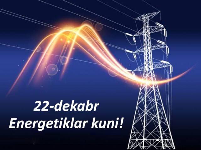 22-dekabr — Energetiklar kuni!