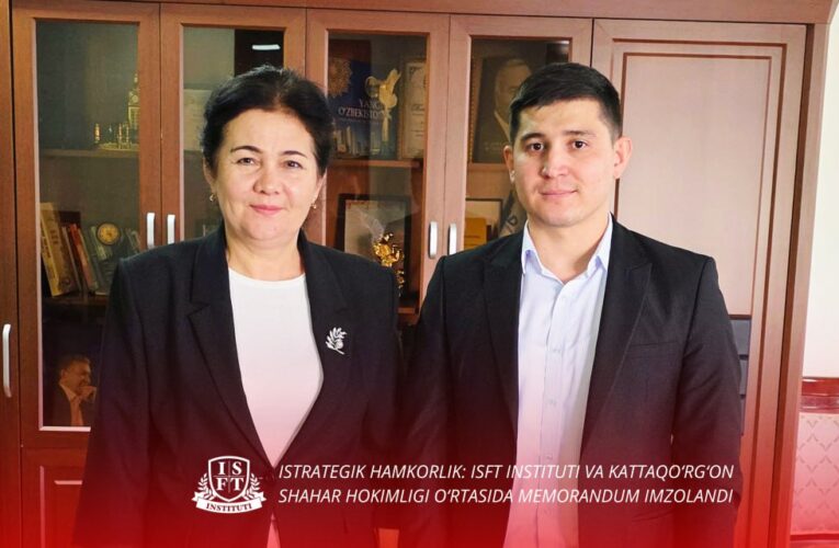 STRATEGIK HAMKORLIK: ISFT INSTITUTI VA KATTAQO‘RG‘ON SHAHAR HOKIMLIGI O‘RTASIDA MEMORANDUM IMZOLANDI