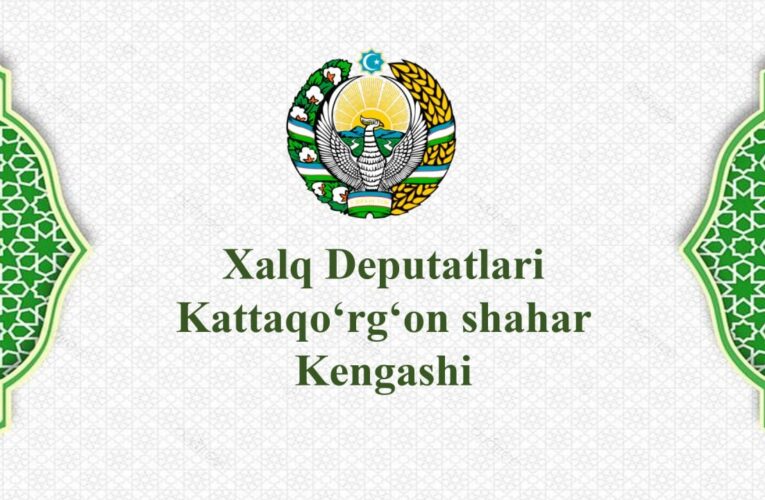 XALQ DEPUTATLARI КАТТАҚЎРҒОН ШАҲАР KENGASHI TOMONIDAN 2026-YIL 24–27-MART KUNLARI AMALGA OSHIRILGAN ISHLAR