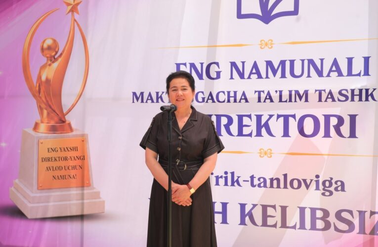 ENG YAXSHI MAKTABGACHA TA’LIM TASHKILOTI DIREKTORI ANIQLANDI